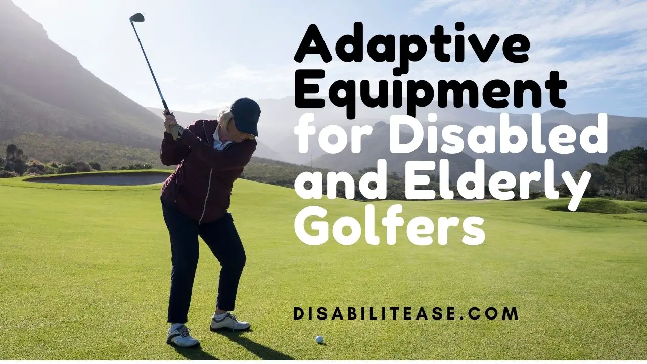Adaptive Equipment for Golf Playing Disabled & Elderly