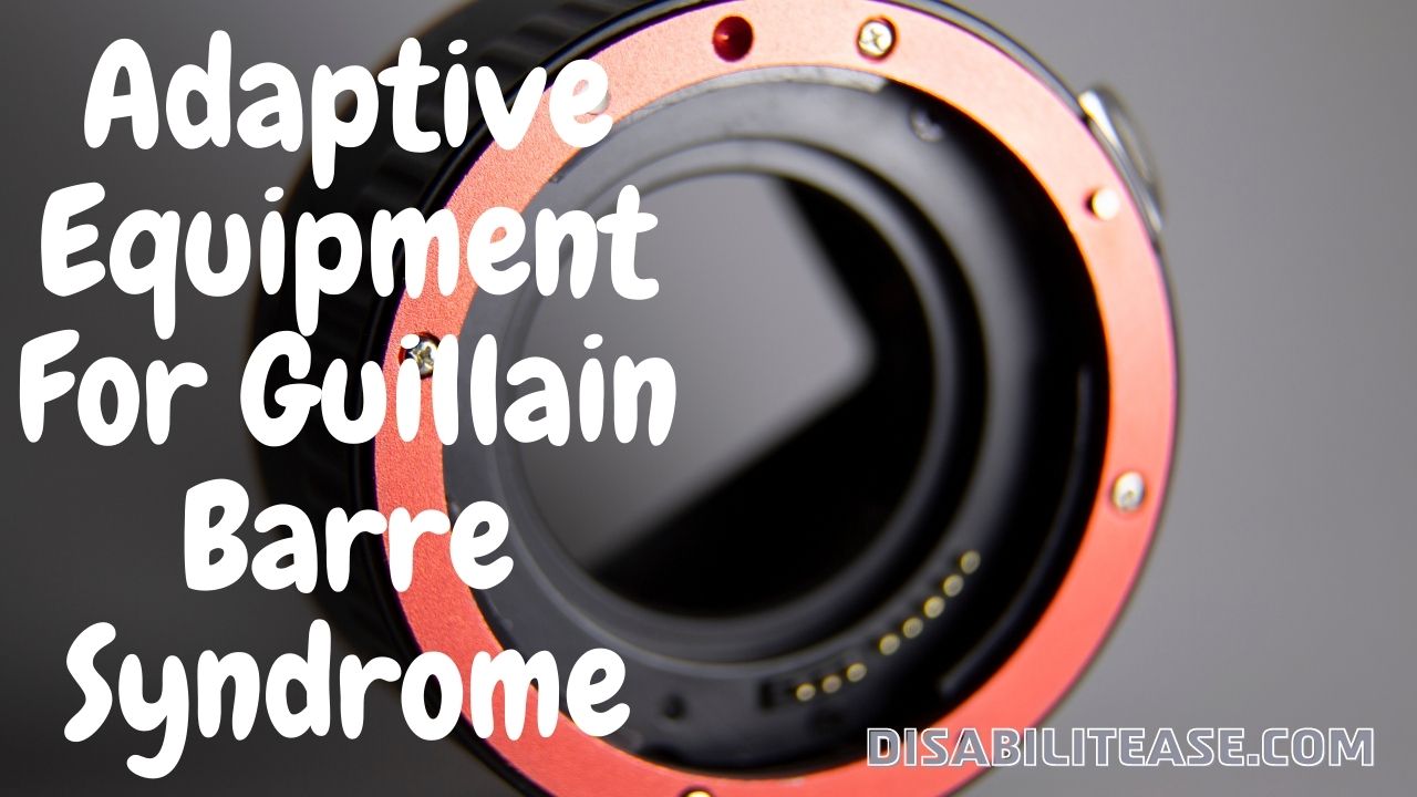 Adaptive Equipment For Guillain Barre Syndrome
