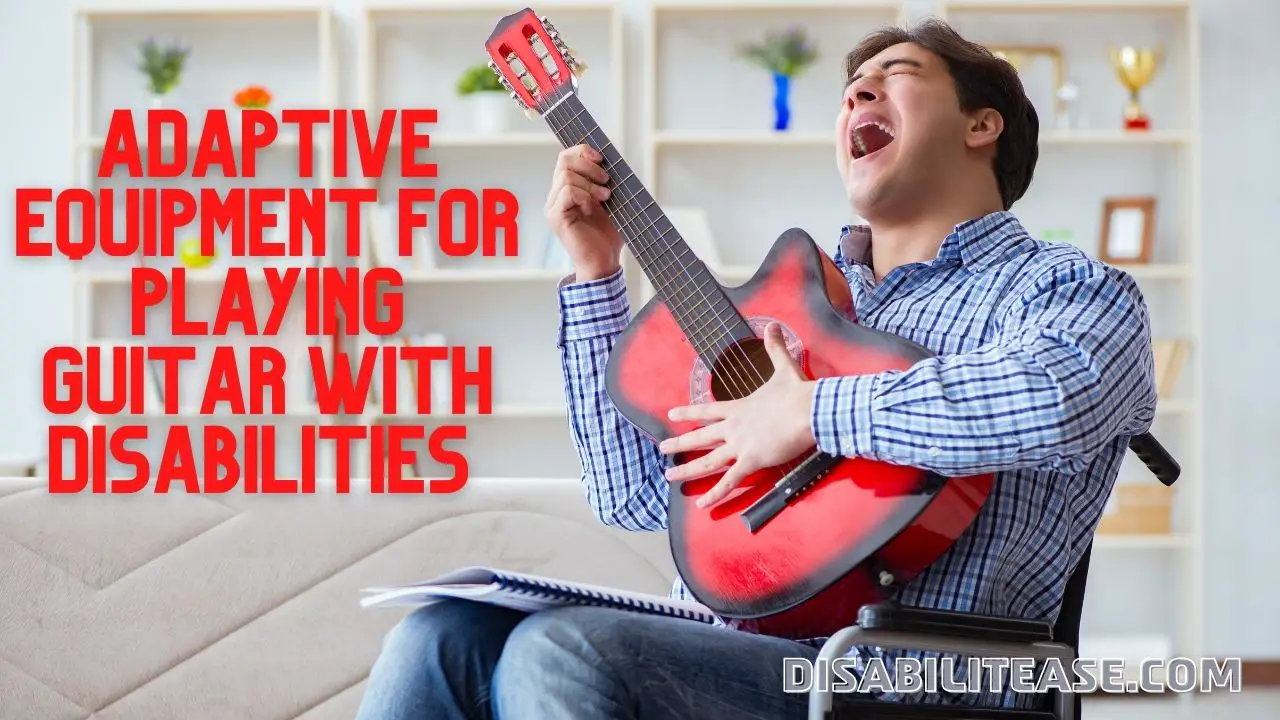 Adaptive Equipment for Playing Guitar with Disabilities Or With One Hand