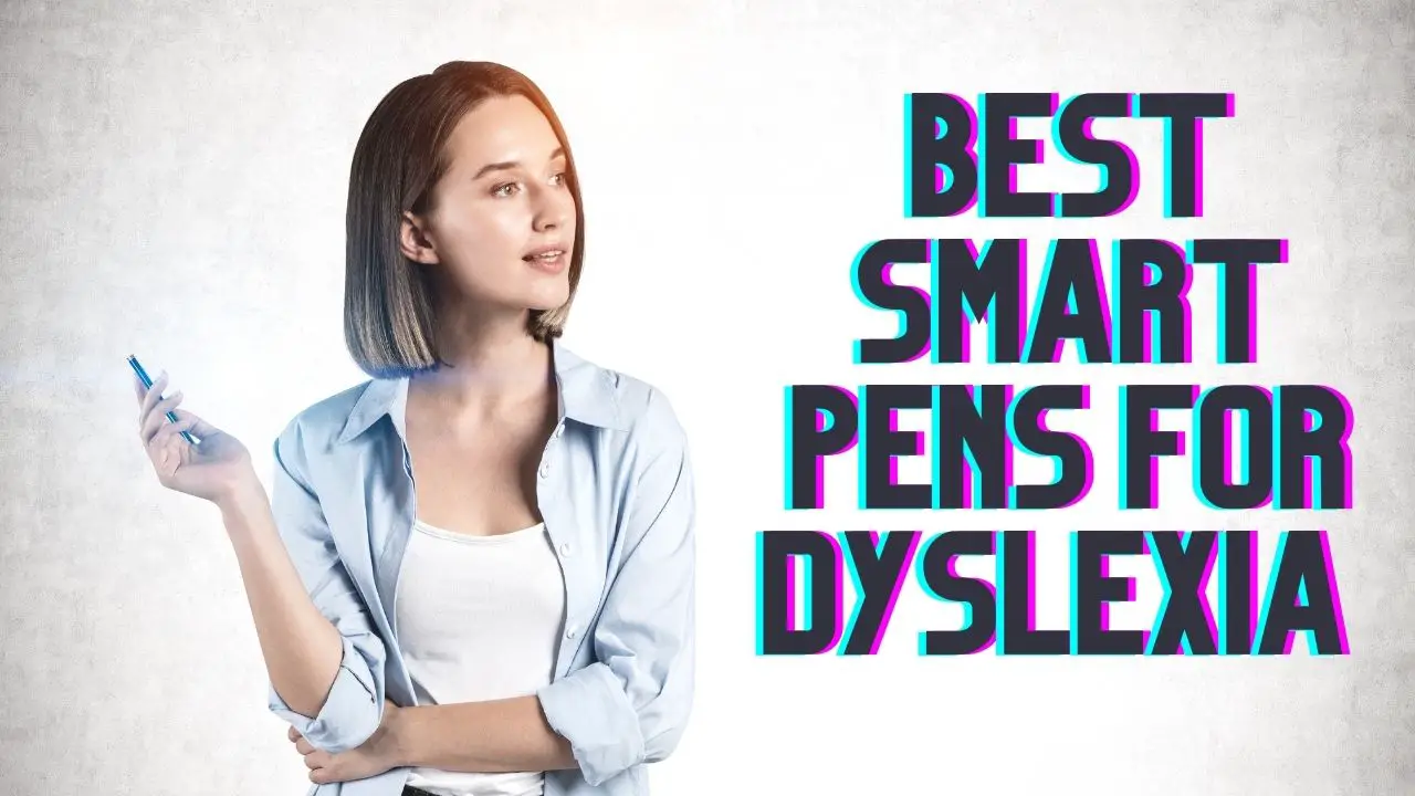 Best Smart Pens For Dyslexia
