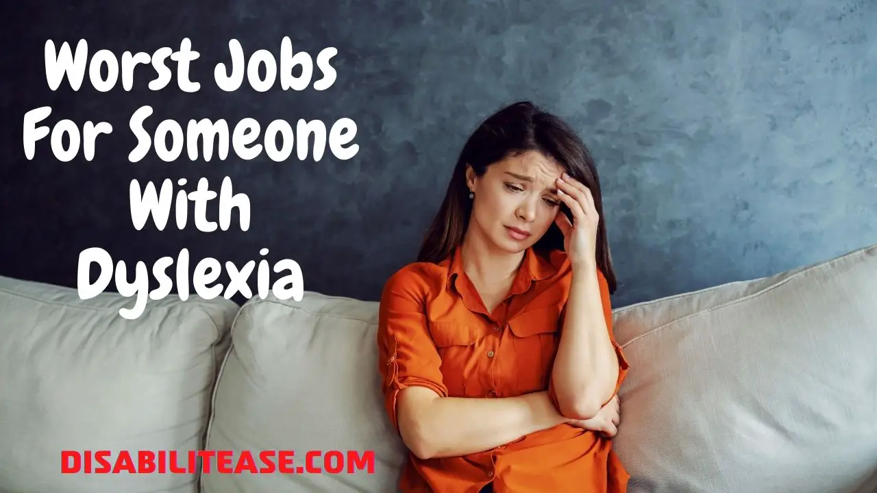 Worst Jobs For Someone With Dyslexia