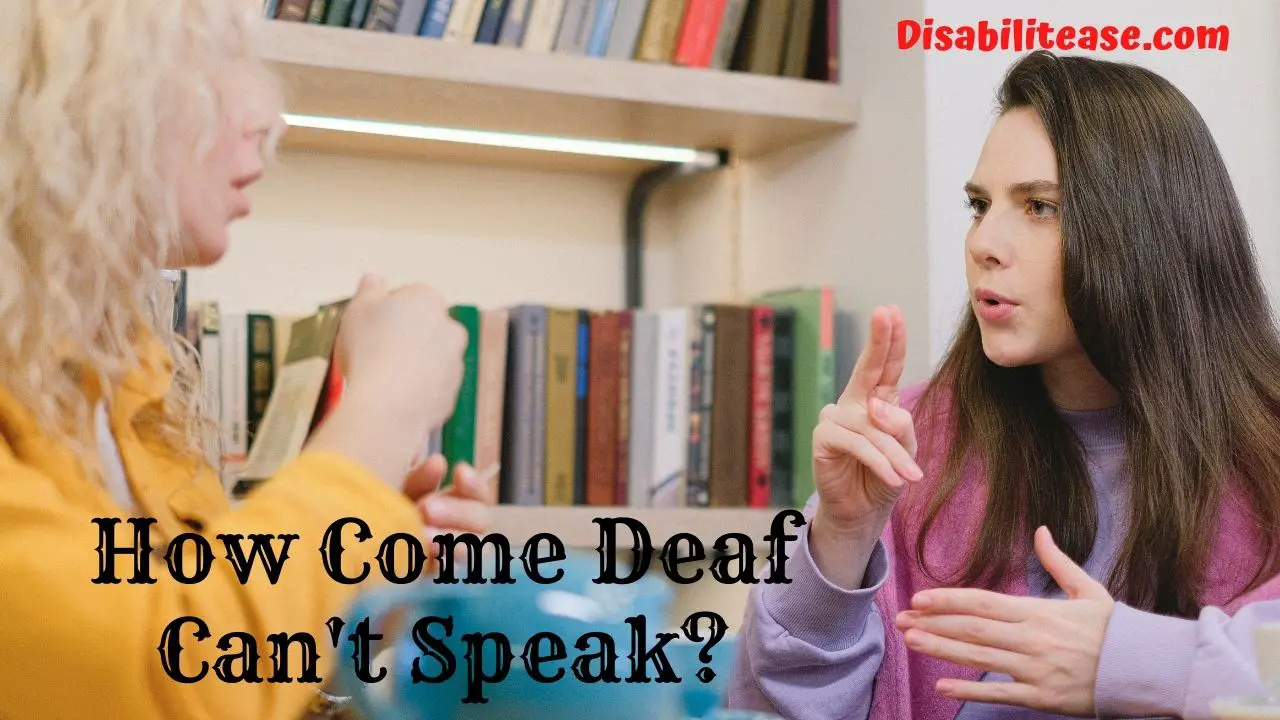 How Come Deaf Can't Speak 