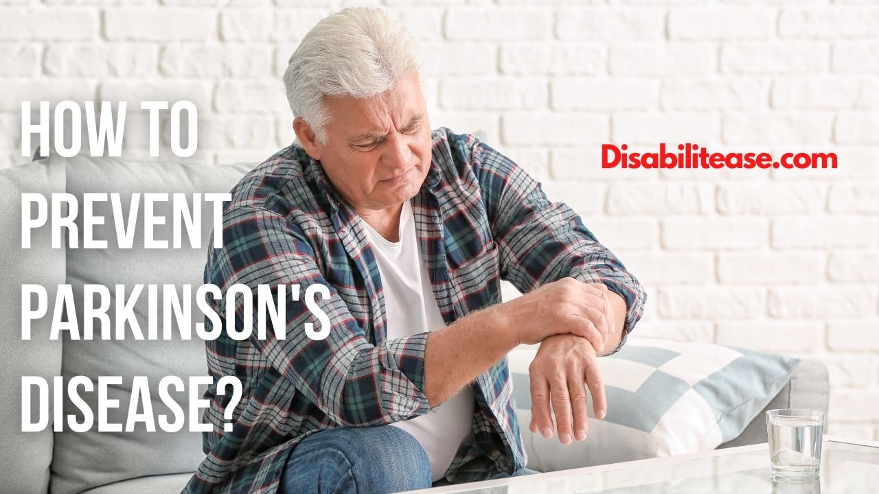 How To Prevent Parkinson's Disease