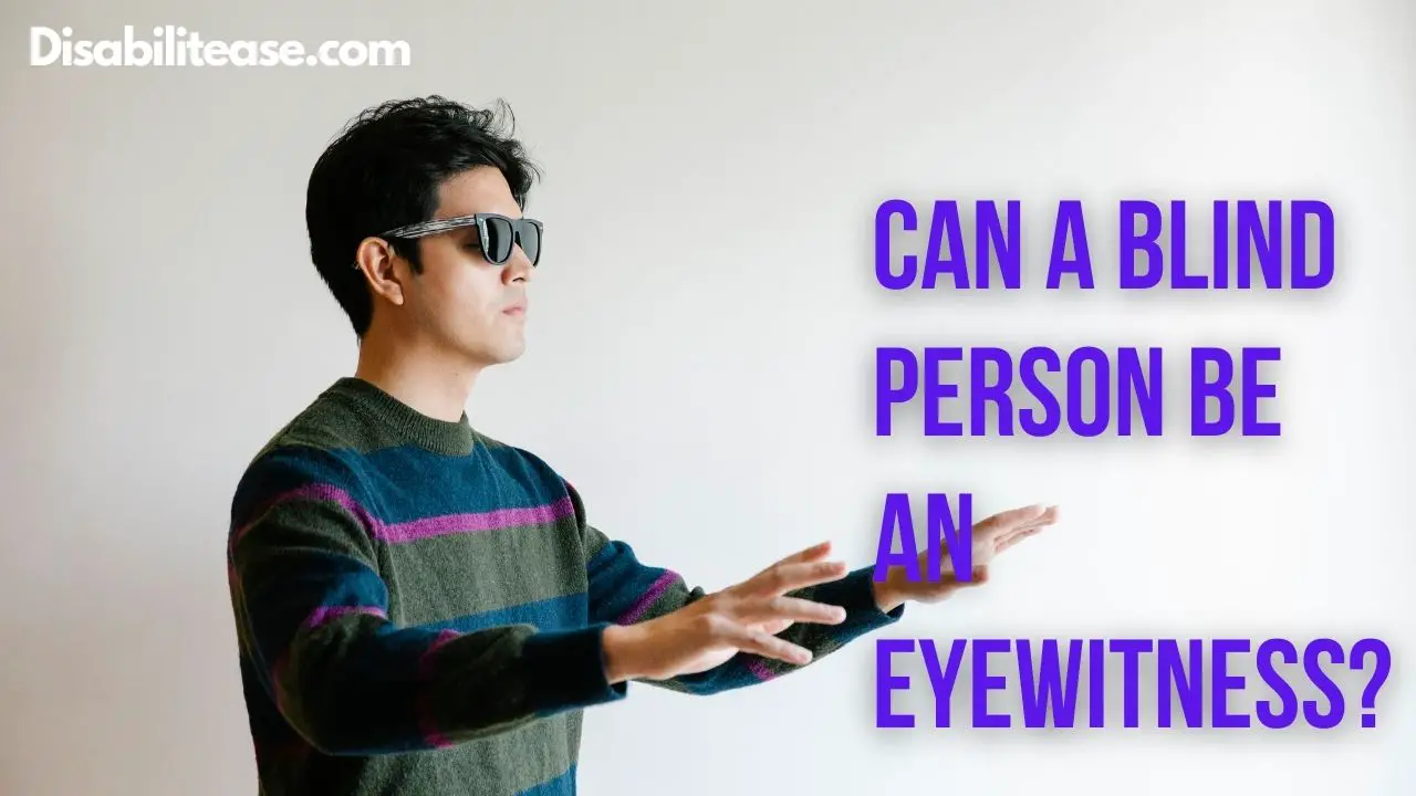 Can A Blind Person Be An Eyewitness