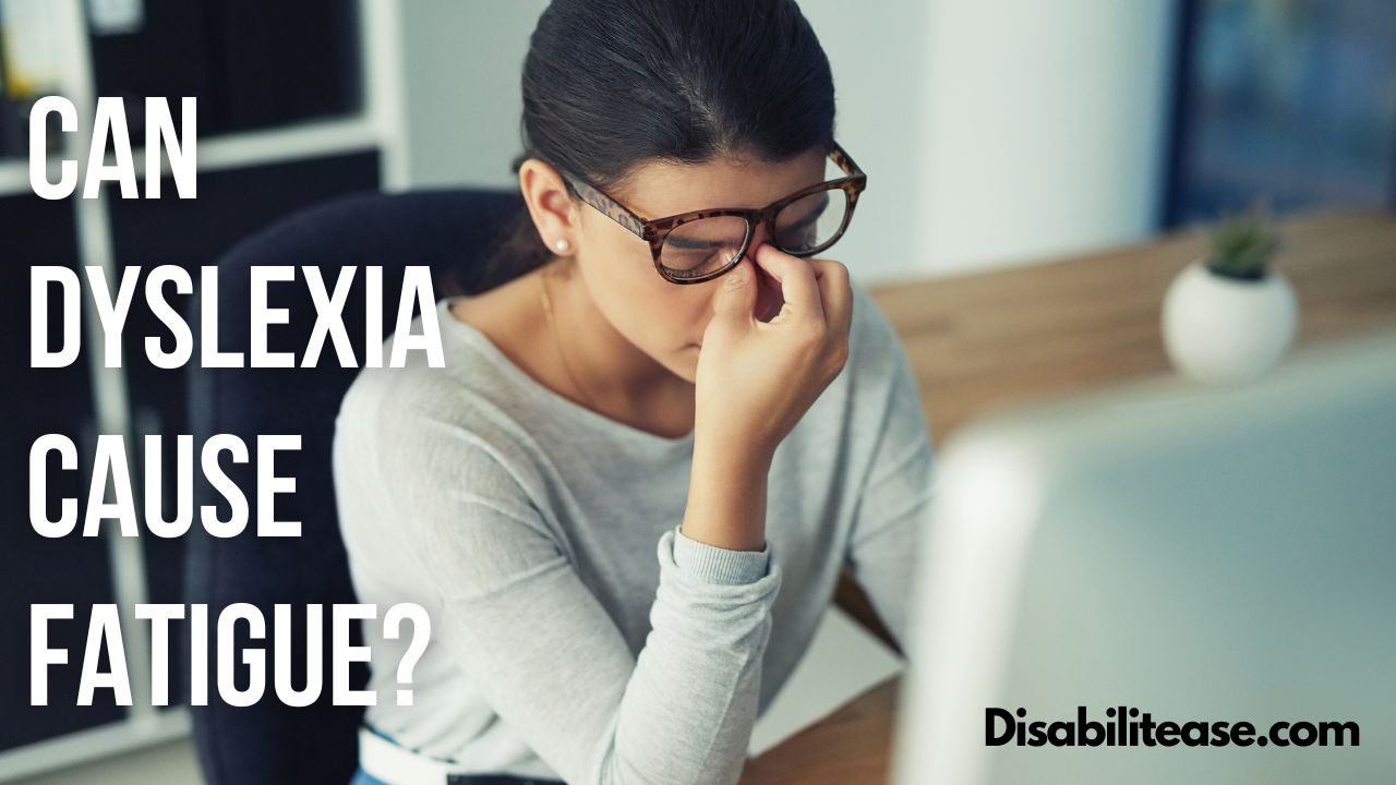 Can Dyslexia Cause Fatigue