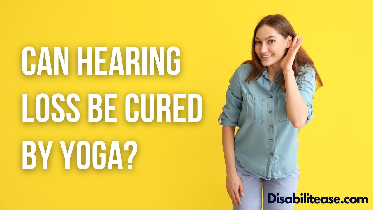 Can Hearing Loss Be Cured By Yoga