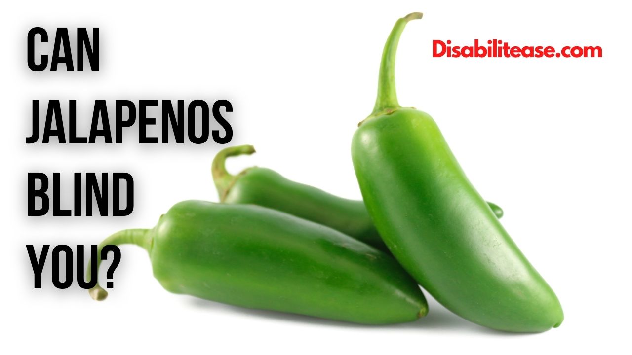 Can Jalapenos Blind You