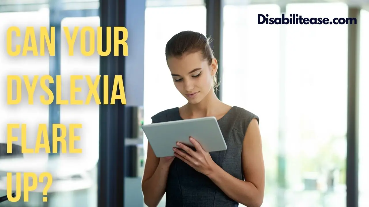 Can Your Dyslexia Flare Up