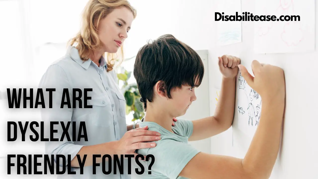 What Are Dyslexia Friendly Fonts