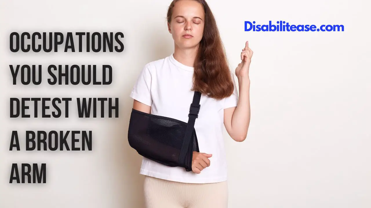 Occupations You Should Detest With A Broken Arm