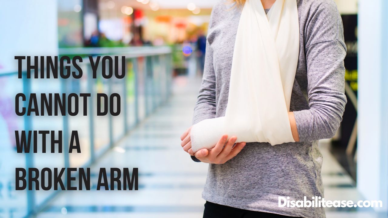 Things You Cannot Do With A Broken Arm