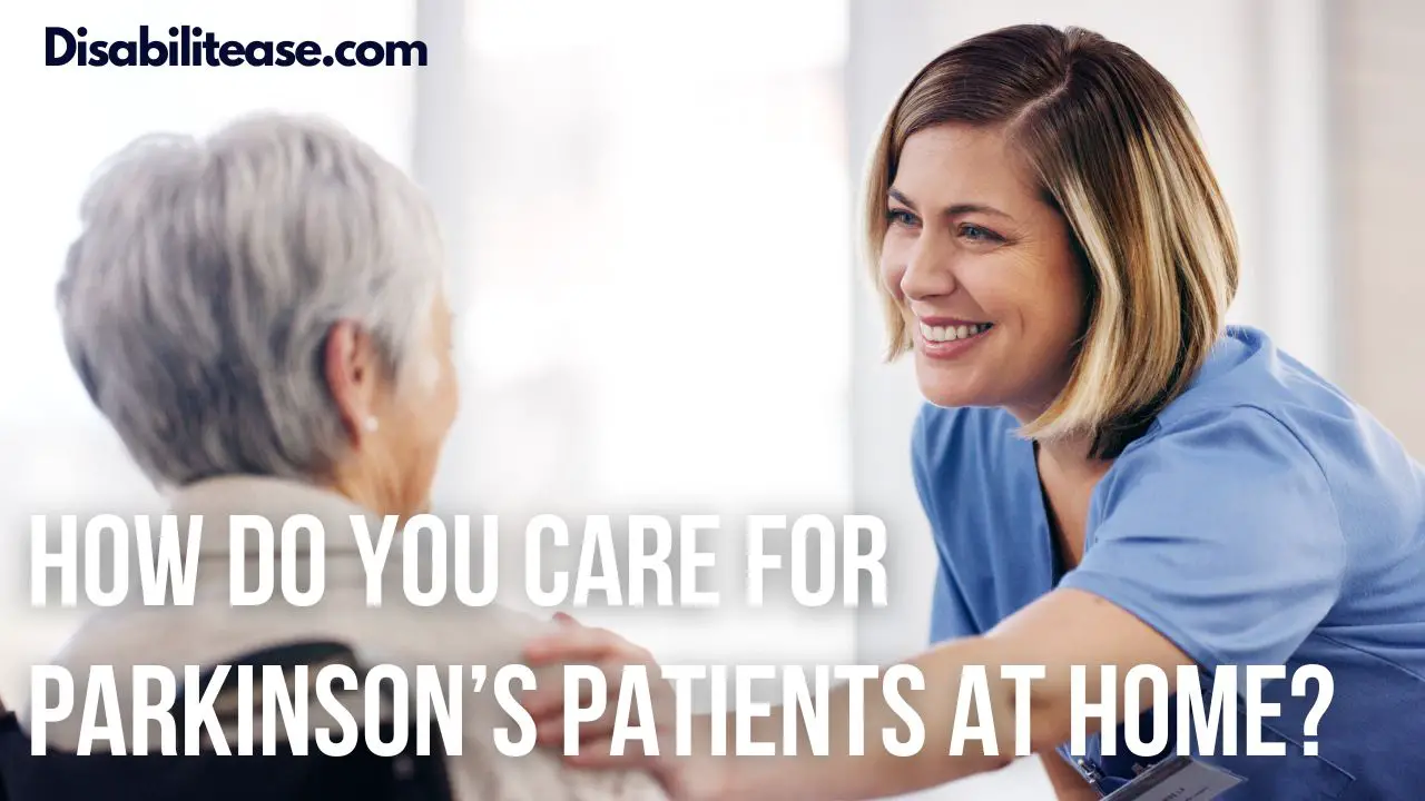 Care For Parkinson’s Patients At Home